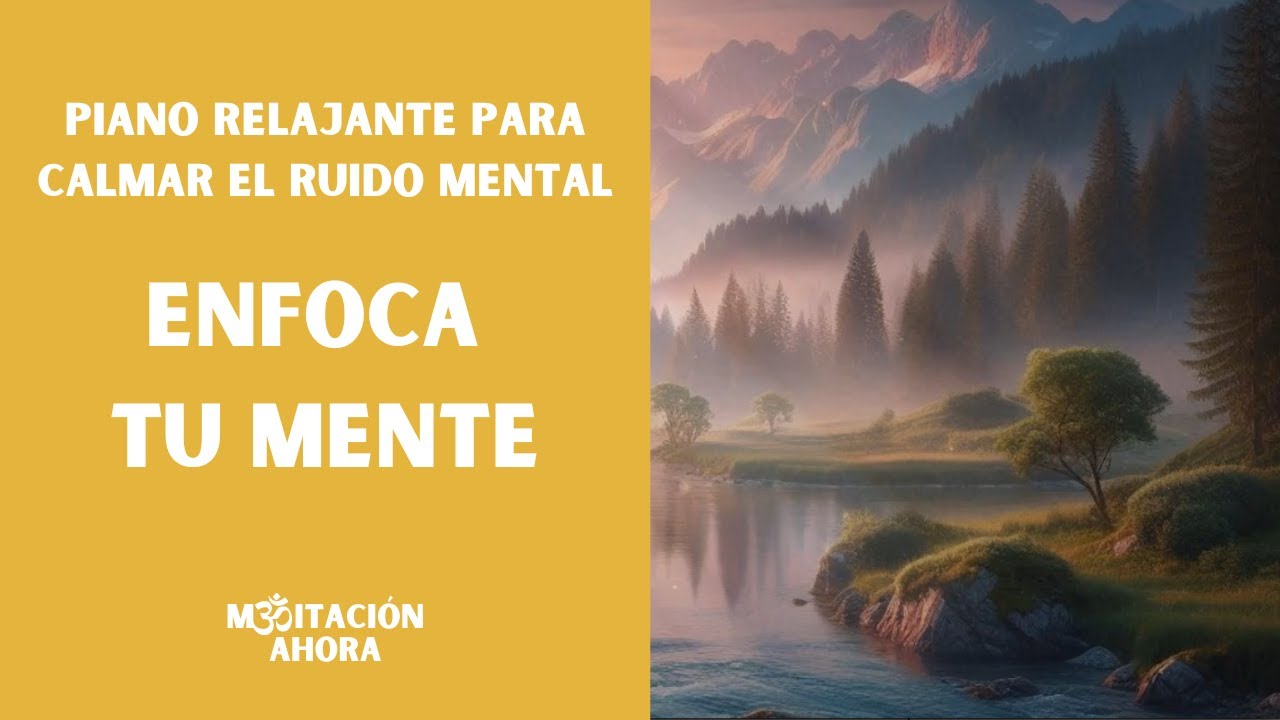 ENFOCA TU MENTE. Calma el ruido mental para concentrarte con PIANO ...