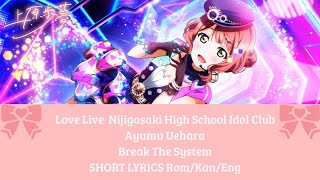 Ayumu Uehara - Break The System - SHORT LYRICS Rom/Kan/Eng