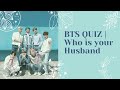 BTS QUIZ | Who is your Husband 🌸