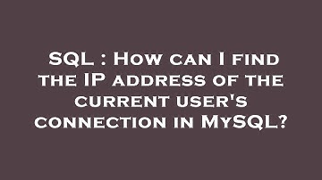 SQL : How can I find the IP address of the current user