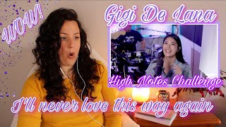 Reacting to Gigi De Lana | I'll Never Love This Way Again • High Notes Challenge | Gigi Vibes