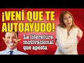 ¡¡¡VENÍ QUE TE AUTOAYUDO!!! (La literatura motivacional que apesta)