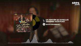 Rayito Colombiano - Montón De Estrellas (Sesiones Acústicas) (Audio Oficial)