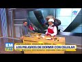 ¿Duermes con el celular? Esto es lo que debes saber