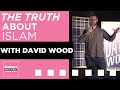 The Truth About Islam with David Wood - Part One