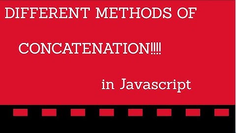 Concatenation Techniques in Javascript[+ && , and backtick]