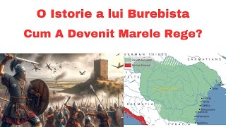 O Istorie a lui Burebista - Cum A Devenit Cel Mai Mare Rege al Geto-Dacilor