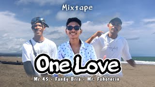 ONE LOVE (MIXTAPE) -MR 45 X FANDI BRIA X MR FOHOTERIN- (Official Music Video)