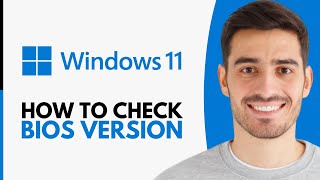 How to Check BIOS Version on Windows 11 - Step by Step