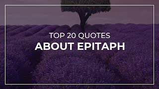 Top 20 Quotes About Epitaph Daily Quotes Quotes For You Good Quotes