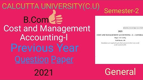 Calcutta university B.com 1st year semester-2Cost & Management Accounting-1question paper  general