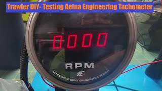 Trawler DIY- Testing Aetna Engineering Tachometer for marine diesel. The most accurate Diesel Tach!