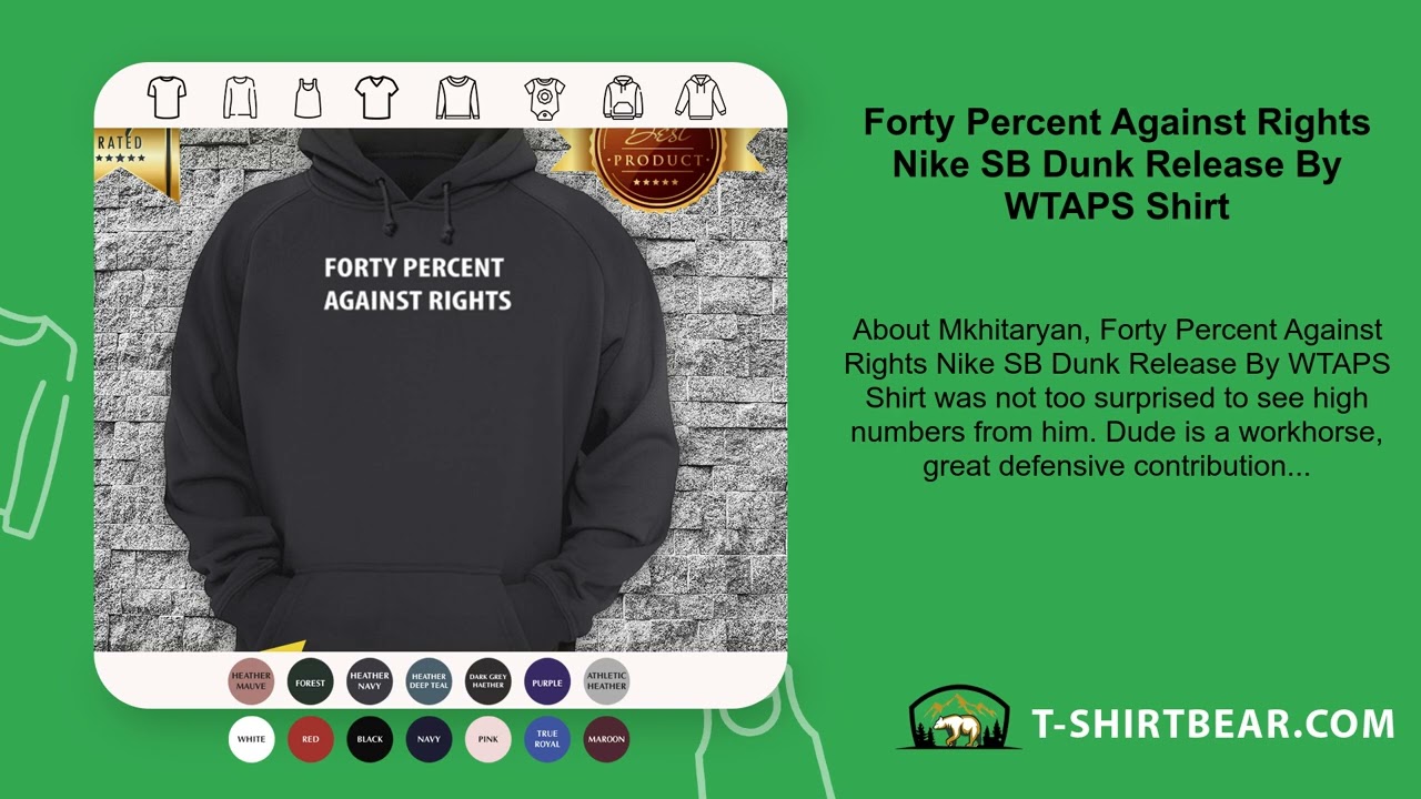 Forty Percent Against Rights Nike SB Dunk Release By WTAPS Shirt 