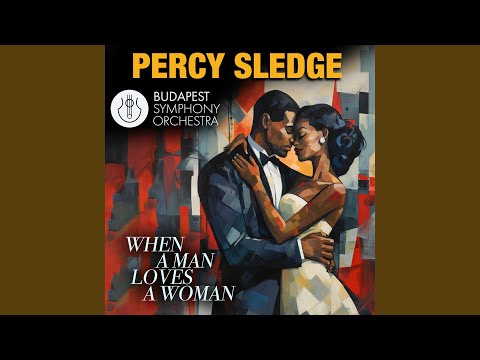 Putar When A Man Loves A Woman (Re-Recorded) [Orchestral Version] - Percy Sledge