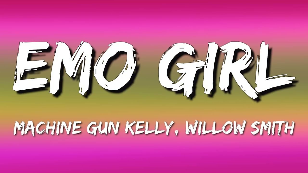 Machine Gun Kelly - emo girl (Lyrics) Ft. WILLOW