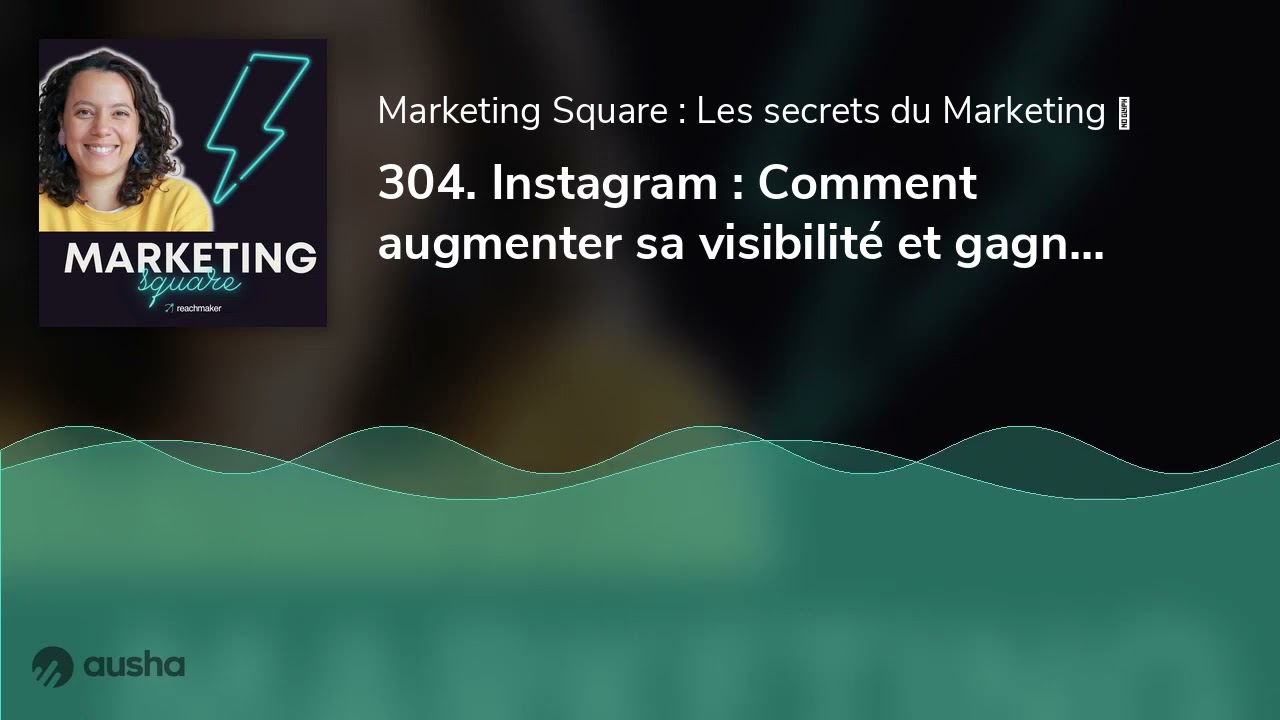 304. Instagram : Comment augmenter sa visibilité et gagner des abonnés ? Par Yasmine Bohéas (REDI...