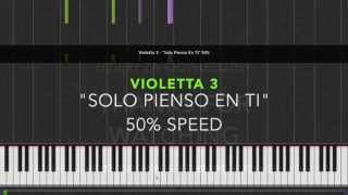 Violetta 3  - "SOLO PIENSO EN TI" 50% speed PIANO
