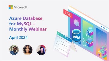 Azure Database for MySQL - Monthly Webinar (Apr 2024)