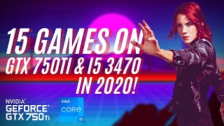 15 Games on i5 3470 | GTX 750 Ti | 8 GB RAM in 2020! (150$ Budget PC)