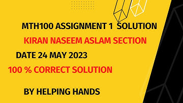 MTH100 assignment 1 Kiran Naseem Aslam  section solution Spring 2023  By Helping Hands|