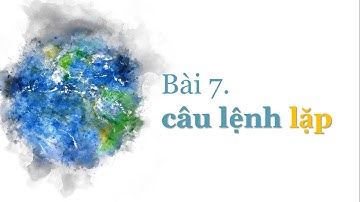 Tin học 8 Bài 7 Câu lệnh lặp