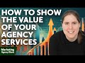 How to Show the Value of Your Agency Services