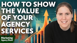 How to Show the Value of Your Agency Services