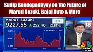 Sudip Bandopadhyay on the Future of Maruti Suzuki, Bajaj Auto & More | CNBC TV18