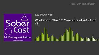 Workshop: The 12 Concepts of AA (1 of 2)