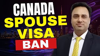 CANADA SPOUSE OPEN WORK PERMIT BAN | WHO CAN APPLY | VISA TREND