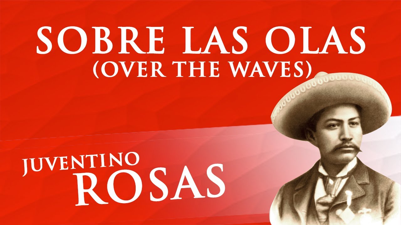 marxista Cambio ensillar Vals "SOBRE LAS OLAS" - Juventino Rosas / ``Over the Waves´´ - YouTube
