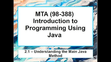 2.1 MTA 98-388 - Java Fundamentals - Understanding the Main Java Method
