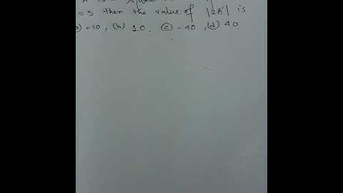 If A is a square matrix of order 3 and |A|=5 then the value of |2A