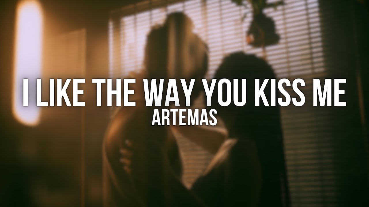I Like The Way You Kiss Me - Artemas (Lyrics) - YouTube