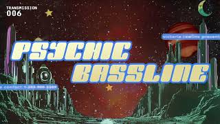 Victoria Rawlins presents Psychic Bassline - TRANSMISSION006 - techno / indie dance / house
