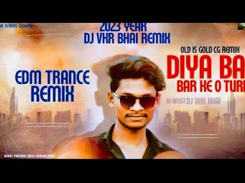 Diya Bar Ke O Turi Lallu Raja Edm Trance      Cg Dj SongDj VKR Bhai X AMAR Dj Zone