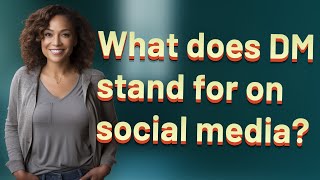 What does DM stand for on social media?