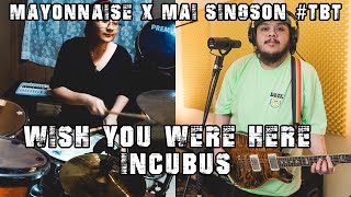 Wish You Were Here - Incubus | Mayonnaise x Mai Singson #TBT