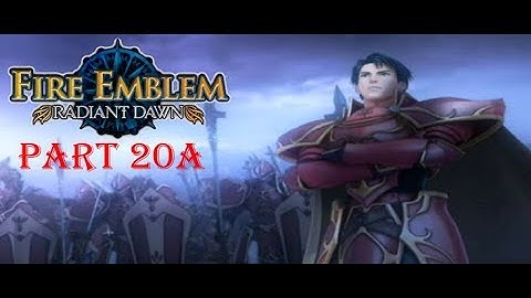 Fire Emblem Radiant Dawn Playthrough: Part 20A - Moves and Countermoves