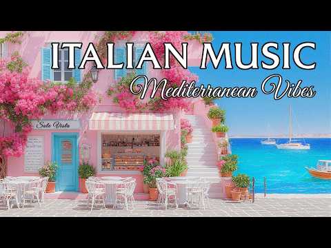 🎶 Romantic Italian Vibes | Italian Relaxing Music & Beautiful Mediterranean Landscapes 2+ Hours
