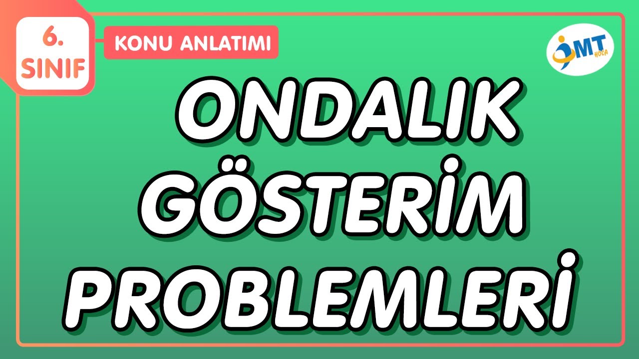 ONDALIK GÖSTERİM PROBLEMLERİ Konu Anlatımı | 6.Sınıf Matematik