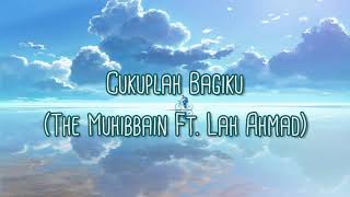 THE MUHIBBAIN Ft. LAH AHMAD - Cukuplah Bagiku [Lirik Video] Resimi