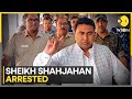 Sandeshkhali accused and tmc strongman shahjahan sheikh arrested by wb police  wion