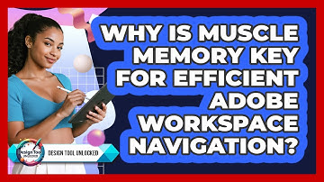 Why Is Muscle Memory Key For Efficient Adobe Workspace Navigation? - Design Tool Unlocked