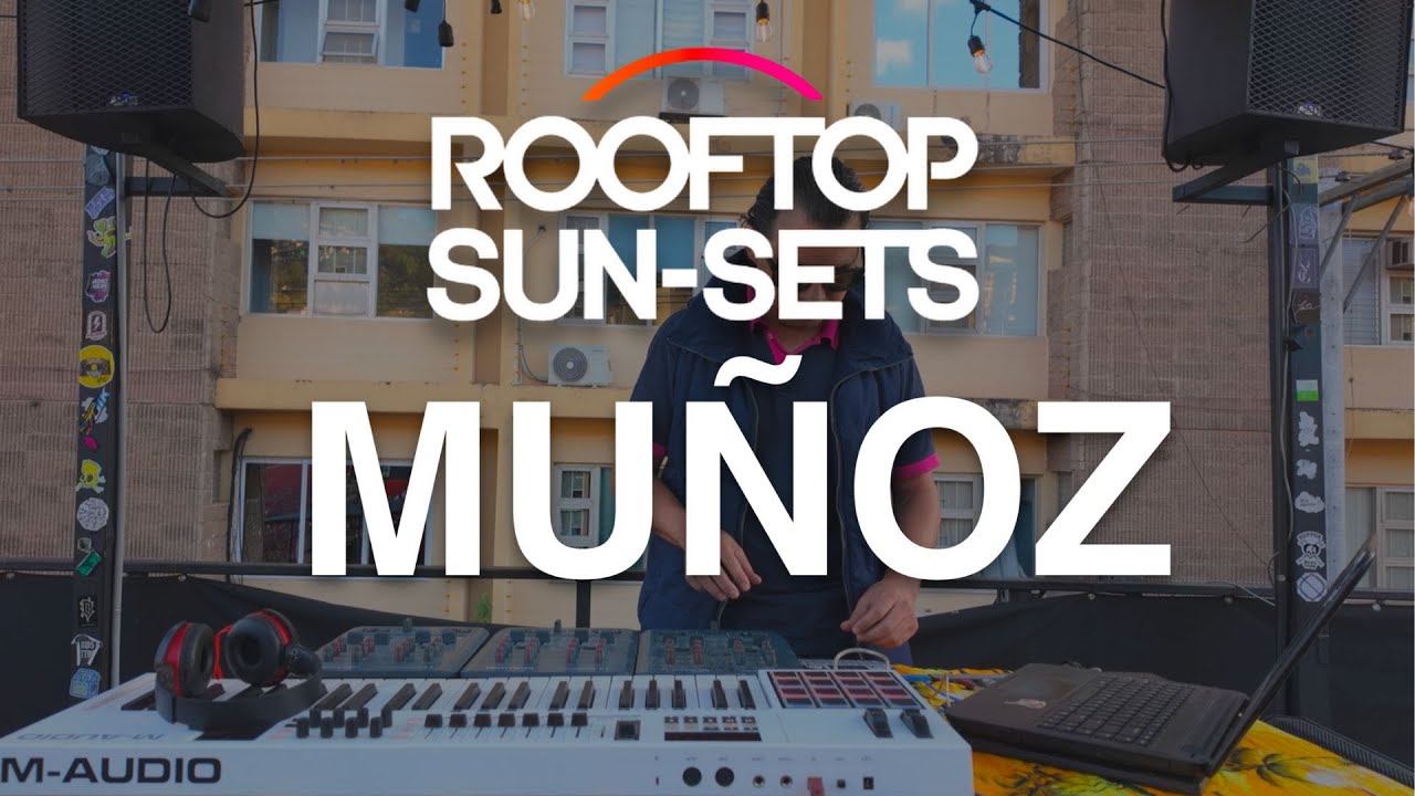 MUÑOZ – Organic House | Sun-Sets @ La Ronda Rooftop