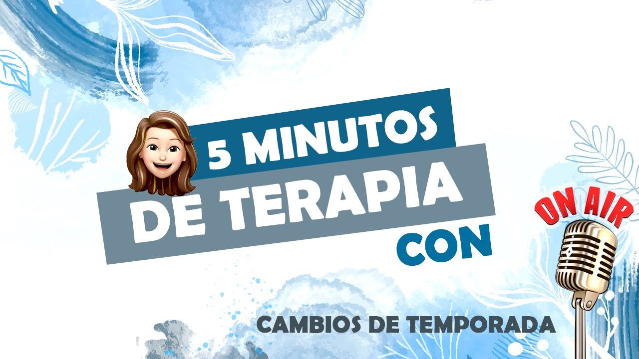 5 Minutos de Terapia Con... | 7 tips para cambiar de temporada - YouTube