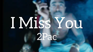 2Pac - I Miss You {Lyrics}