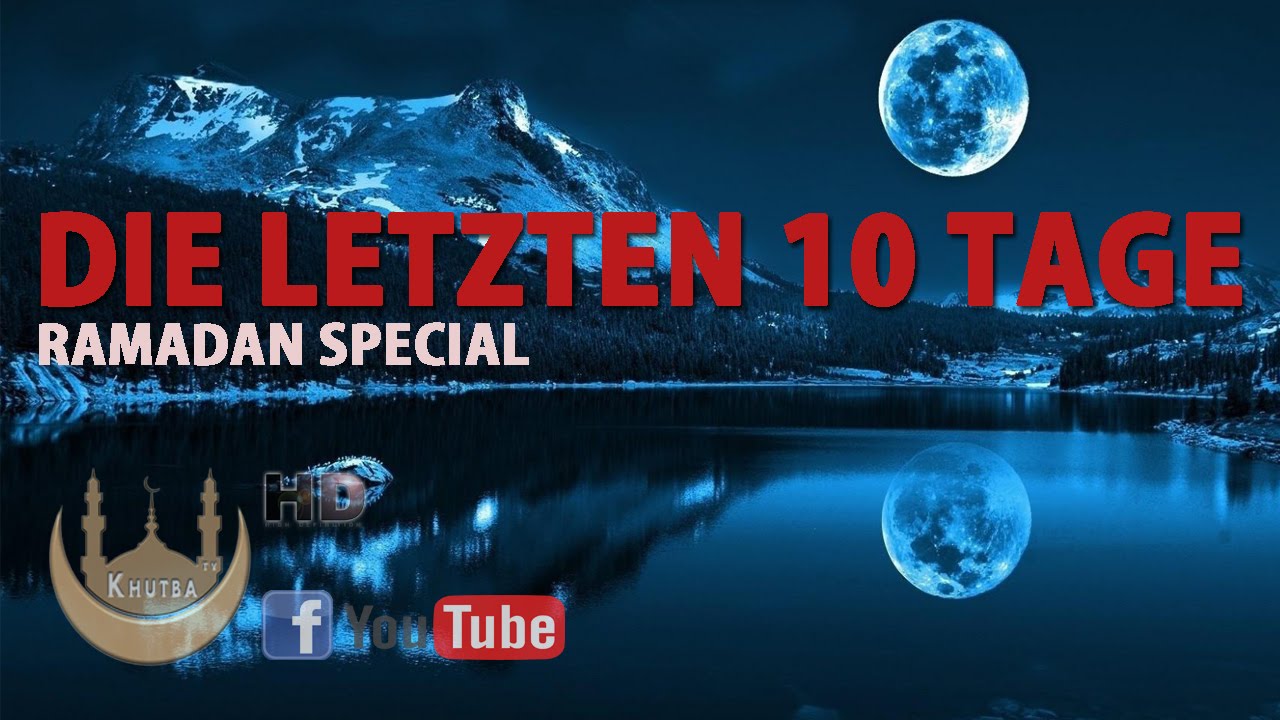 Die letzten zehn Tage (Ramadan special) ᴴᴰ KhutbaTV YouTube Die letzten zehn Tage (Ramadan special) ᴴᴰ KhutbaTV YouTube