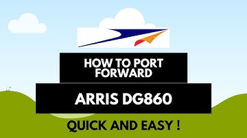 How to Port Forward (ARRIS DG860)