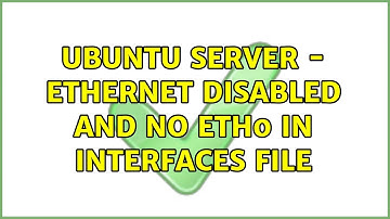 Ubuntu: Ubuntu server - ethernet disabled and no eth0 in interfaces file